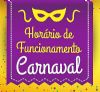 HORÁRIO DE FUNCIONAMENTO CARNAVAL 