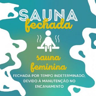 Sauna Feminina fechada a partir de 10/03